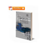 Libro: La corrupciÃ³n sus caminos e impactos...
