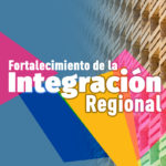 Fortalecimiento de la IntegraciÃ³n Regional