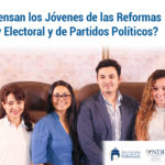 Â¿QuÃ© piensan los JÃ³venes de las Reformas a la Ley Electoral y de Partidos PolÃ­ticos?