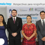 â€œGuatemala Hoy: Perspectivas para resignificar la polÃ­ticaâ€